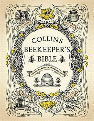 कोलिन्स बीकीपर्स बाइबल: मधुमक्खियाँ, शहद, व्यंजन और अन्य घरेलू उपयोग
